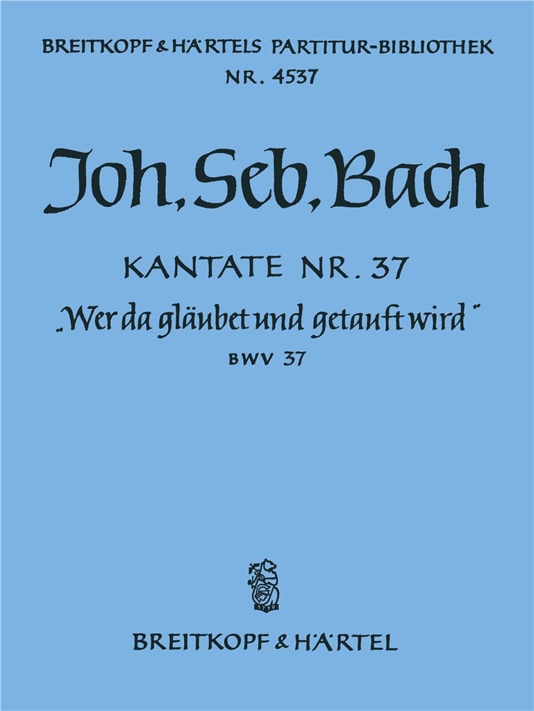 Kantate 37 Wer da gläubet und